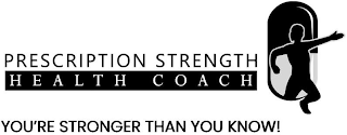 PRESCRIPTION STRENGTH HEALTH COACH YOU'RE STRONGER THAN YOU KNOW! logo