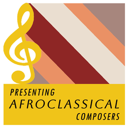 PRESENTING AFROCLASSICAL COMPOSERS