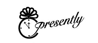 PRESENTLY