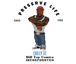 PRESERVE LIFE SINCE 1953 CHILLY 72 HILL TOP COMICS INCORPORATED logo