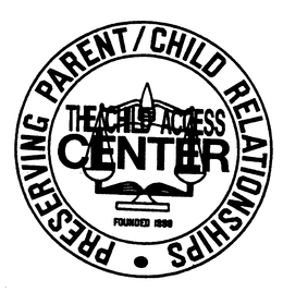 PRESERVING PARENT/CHILD RELATIONSHIP THE CHILD ACCESS CENTER FOUNDED 1998 logo