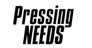 PRESSING NEEDS