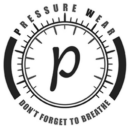 PRESSURE WEAR P DON'T FORGET TO BREATHE logo