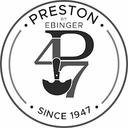 PRESTON BY EBINGER P47 SINCE 1947 logo