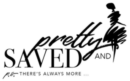 PRETTY AND SAVED P.S. THERE'S ALWAYS MORE ... logo
