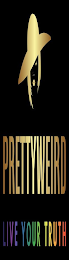 PRETTYWEIRD LIVE YOUR TRUTH logo