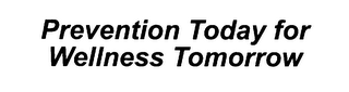 PREVENTION TODAY FOR WELLNESS TOMORROW logo
