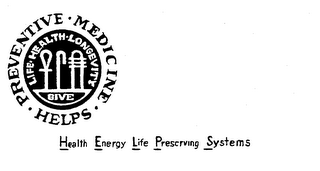 PREVENTIVE MEDICINE HELPS LIFE HEALTH LONGEVITY GIVE HEALTH ENERGY LIFE PRESERVING SYSTEMS logo