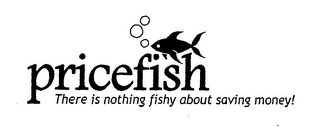 PRICEFISH THERE IS NOTHING FISHY ABOUT SAVING MONEY! logo