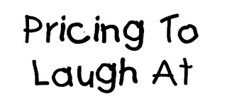 PRICING TO LAUGH AT logo