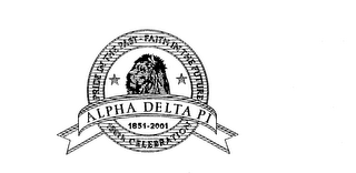 PRIDE IN THE PAST - FAITH IN THE FUTURE ALPHA DELTA PI 1851-2001 150TH CELEBRATION logo
