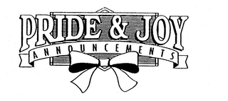 PRIDE & JOY ANNOUNCEMENTS