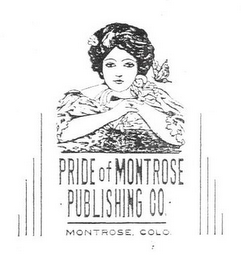 PRIDE OF MONTROSE · PUBLISHING CO · MONTROSE, COLO. logo