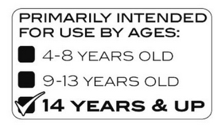 PRIMARILY INTENDED FOR USE BY AGES: 4-8 YEARS OLD 9-13 YEARS OLD 14 YEARS & UP logo