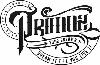 PRIMOZ YOUR DREAMS DREAM IT TILL YOU LIVE IT ESTABLISHED 2018 logo
