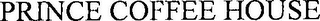 PRINCE COFFEE HOUSE logo
