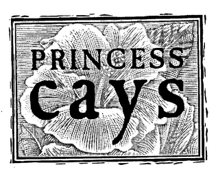 PRINCESS CAYS