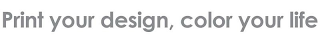 PRINT YOUR DESIGN, COLOR YOUR LIFE logo