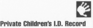 PRIVATE CHILDREN'S I.D. RECORD logo