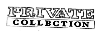 PRIVATE COLLECTION