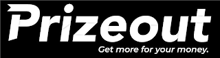 PRIZEOUT GET MORE FOR YOUR MONEY. logo