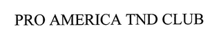 PRO AMERICA TND CLUB logo