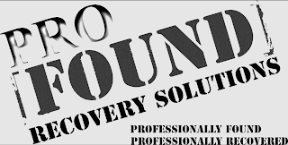 PRO FOUND RECOVERY SOLUTIONS PROFESSIONALLY FOUND PROFESSIONALLY RECOVERED logo