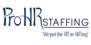 PRO HR STAFFING "WE PUT THE HR IN HIRING" logo