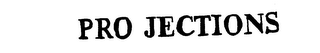 PRO JECTIONS