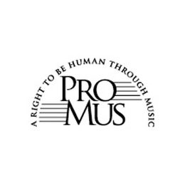 PRO MUS A RIGHT TO BE HUMAN THROUGH MUSIC logo