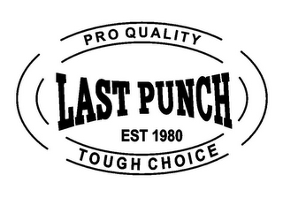 PRO QUALITY LAST PUNCH EST 1980 TOUGH CHOICE logo