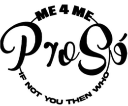 PRO SÈ ME 4 ME IF NOT YOU THEN WHO logo