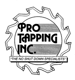 PRO TAPPING INC. "THE NO SHUT DOWN SPECIALISTS" logo