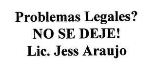 PROBLEMAS LEGALES? NO SE DEJE! LIC. JESS ARAUJO logo