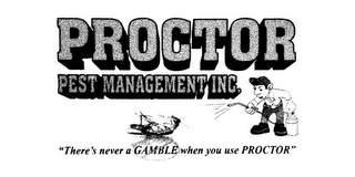 PROCTOR PEST MANAGEMENT INC. "THERE'S NEVER A GAMBLE WHEN YOU USE PROCTOR" logo