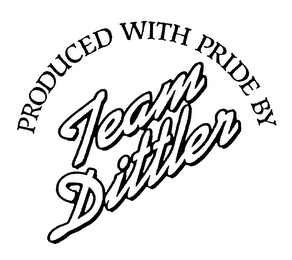 PRODUCED WITH PRIDE BY TEAM DITTLER logo