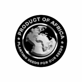 • PRODUCT OF AFRICA • PLANTING SEEDS FOR OUR SEEDS logo
