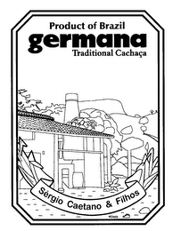 PRODUCT OF BRAZIL GERMANA TRADITIONAL CACHACA 40% 70CL E SERGIO CAETANO & FILHOS logo