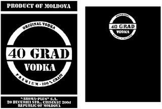 PRODUCT OF MOLDOVA 40 GRAD VODKA ORIGINAL VODKA PREMIUM · 100% GRAIN 20 "AROMA-PLUS" S. A. BUCURIEI STR. CHISINAU 2004 REPUBLIC OF MOLDOVA logo