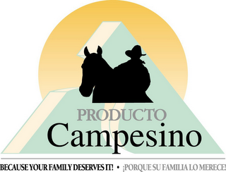 PRODUCTO CAMPESINO; BECAUSE YOUR FAMILY DESERVES IT! . PORQUE SU FAMILIA LO MERECE! logo