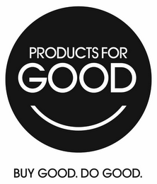 PRODUCTS FOR GOOD BUY GOOD. DO GOOD logo