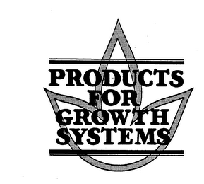 PRODUCTS FOR GROWTH SYSTEMS