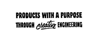 PRODUCTS WITH A PURPOSE THROUGH CREATIVE ENGINEERING logo