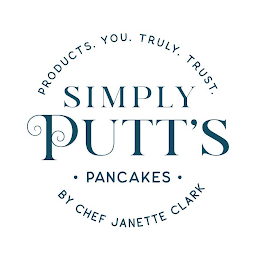 PRODUCTS. YOU. TRULY. TRUST. SIMPLY PUTT'S · PANCAKES · BY CHEF JANETTE CLARK logo