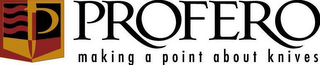 PROFERO MAKING A POINT ABOUT KNIVES logo