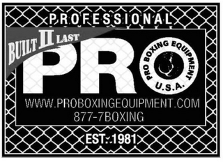 PROFESSIONAL BUILT II LAST PRO PRO BOXING EQUIPMENT U.S.A. WWW. PROBOXINGEQUIPMENT.COM 877-7BOXING EST 1981 logo