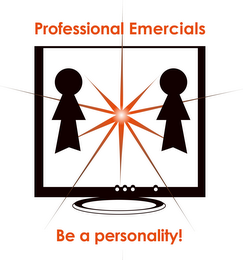 PROFESSIONAL EMERCIALS BE A PERSONALITY! logo