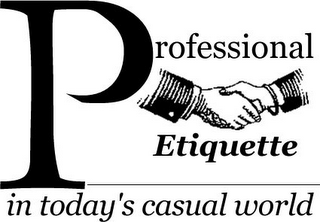 PROFESSIONAL ETIQUETTE IN TODAY'S CASUAL WORLD logo