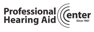 PROFESSIONAL HEARING AID CENTER SINCE 1967 logo