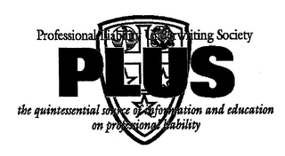 PROFESSIONAL LIABILITY UNDERWRITING SOCIETY PLUS THE QUINTESSENTIAL SOURCE OF INFORMATION AND EDUCATION ON PROFESSIONAL LIABILITY logo